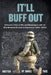 It'll Buff Out: A Private's Tales of War and Shenanigans with the 10th Mountain Division in Afghanistan: 2001-2005 by Daniel V. Pace, Alycia Schwendeman Pace