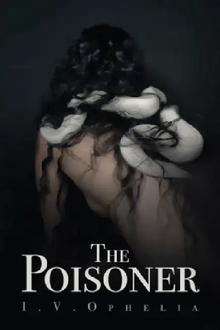 The Poisoner by I. V. Ophelia