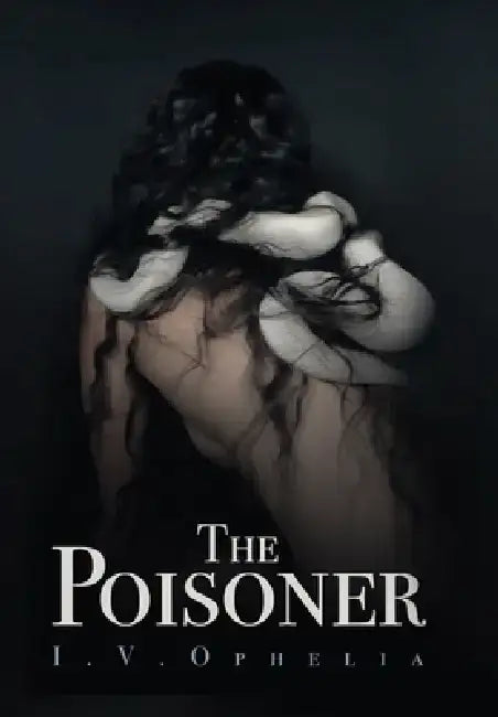 The Poisoner by I. V. Ophelia