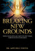 Breaking New Grounds: Unlocking Realms And Connections Through Spiritual Keys by Anjeanette Alexander, Mitchell Lee Foster