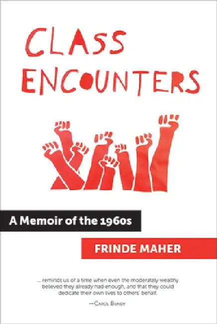 Class Encounters: A Memoir of the 1960s by Frinde Maher