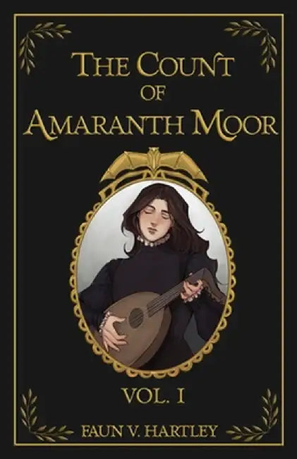 The Count of Amaranth Moor, Vol. 1 by Faun V. Hartley
