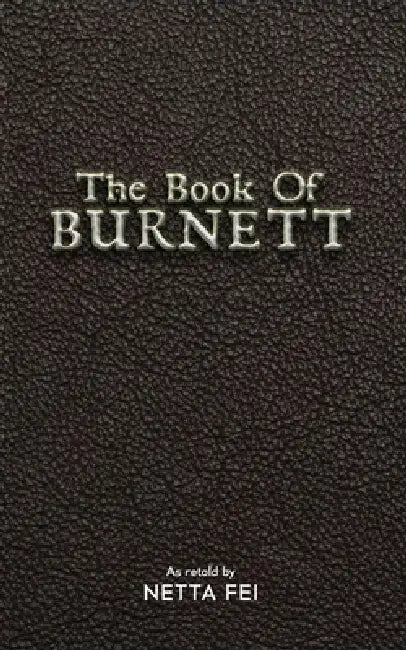 The Book of BURNETT: 42 Truths for Living Life Well, Fully, and Without Regret by Netta Fei