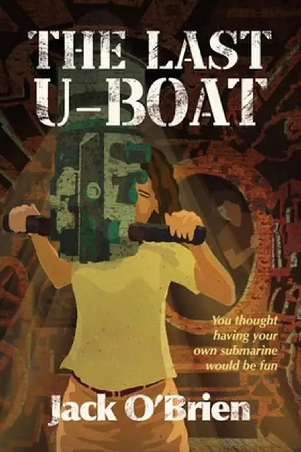 The Last U-Boat by Jack O'Brien
