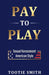 Pay-to-Play: Sexual Harassment American Style by Tootie Smith