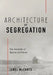 Architecture of Segregation: The Hierarchy of Spaces and Places by Jerel McCants