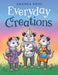 Everyday Creations: Inspiring Creativity Through Imagination, Family Connection and Everyday Life by Amanda Reou, Amanda Reou