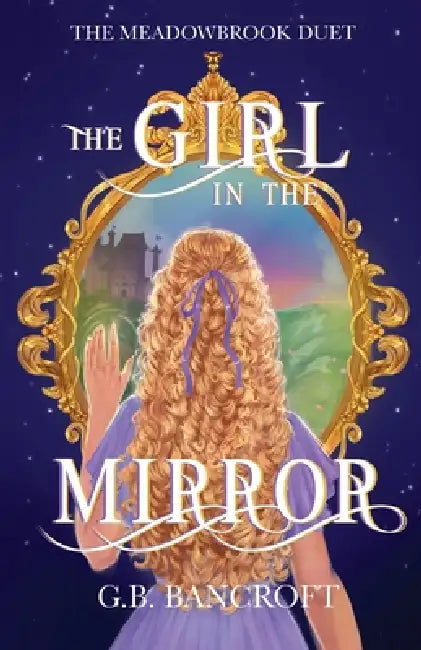 The Girl in the Mirror: a why choose portal fantasy romance by G. B. Bancroft