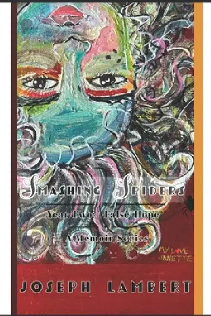Smashing Spiders: Year Two-False Hope by Joseph Lambert
