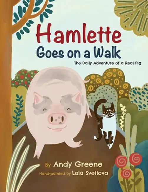 Hamlette Goes on a Walk: The Daily Adventure of a Real Pig by Greene, Andy