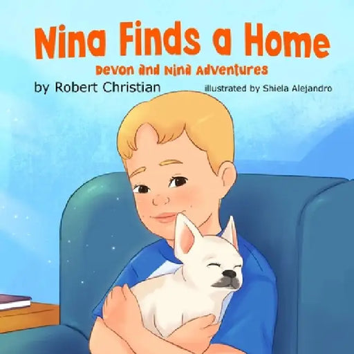Nina Finds a Home: A Children's Book for Pet Lovers that Builds Confidence and Empathy by Shiela Alejandro