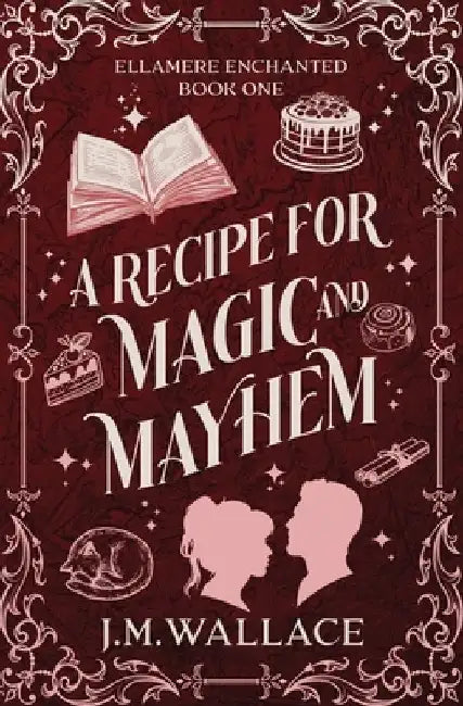 A Recipe for Magic and Mayhem by J. M. Wallace