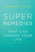 Super Remedies: That Can Change Your Life by Edward Shalts