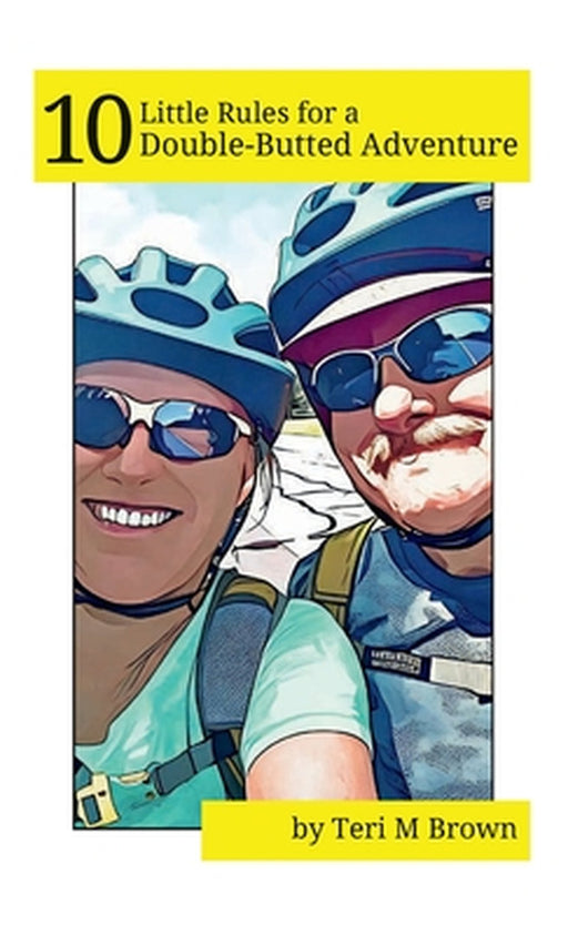 10 Little Rules for a Double-Butted Adventure by Teri M. Brown