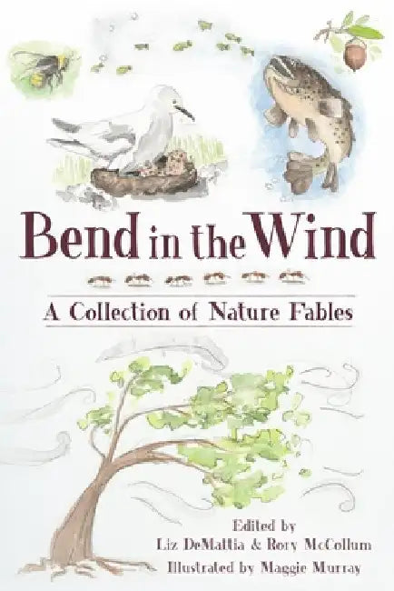 Bend in the Wind: A Collection of Nature Fables by Liz Demattia