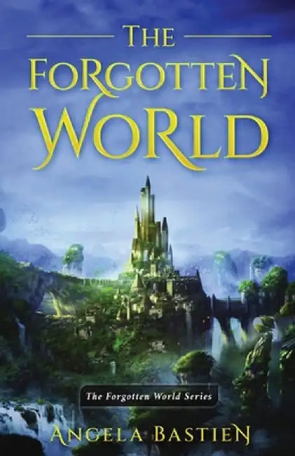 The Forgotten World: The Forgotten World Series by Angela Bastien