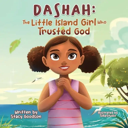 Dashah: The Little Island Girl Who Trusted God by Stacy Goodson