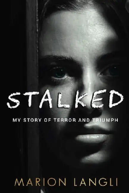 Stalked: My Story of Terror and Triumph by Abel Prieto