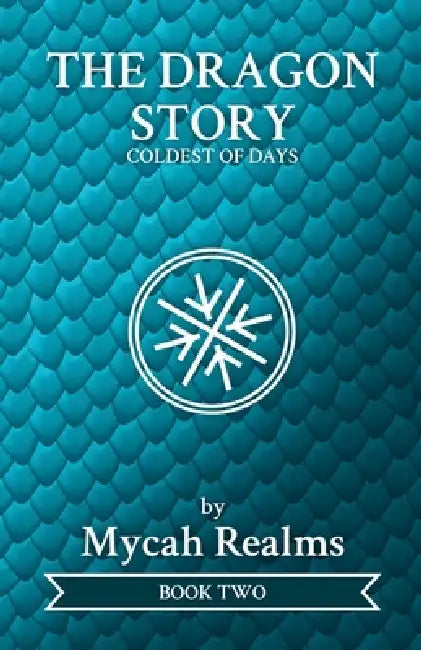 The Dragon Story: Coldest of Days by Mycah Realms