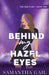 Behind My Hazel Eyes by Samantha Gail
