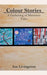 Colour Stories: A Gathering of Miniature Tales by Livingston, Asa