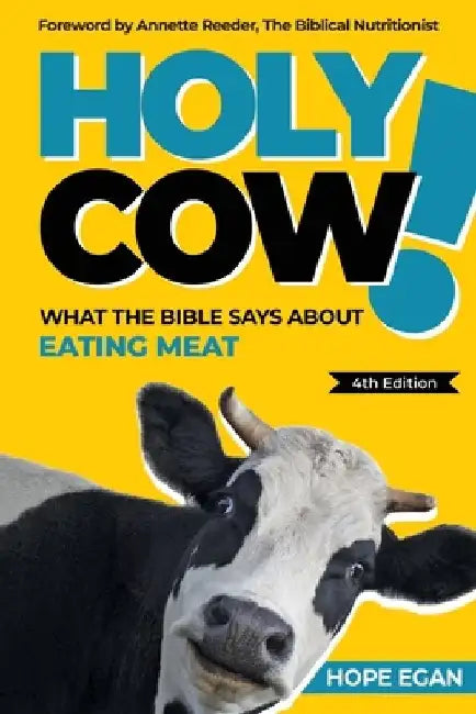 Holy Cow! What the Bible Says about Eating Meat by Annette Reeder