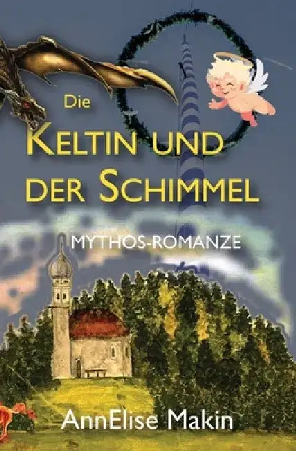 Die Keltin und der Schimmel by Annelise Makin