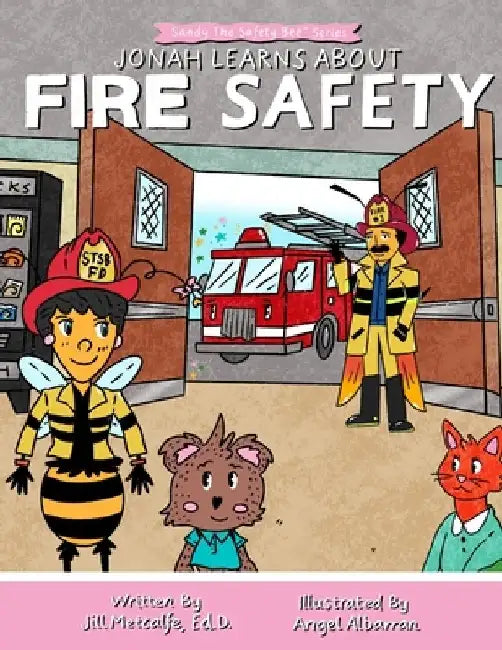Jonah Learns About Fire Safety by Jill Metcalfe Ed D.