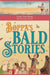 Boppa's Bald Stories: Thirteen silly stories about how granddad got bald by Laurie Trott Rettig