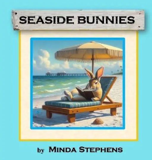 Seaside Bunnies by Minda A. Stephens, Minda A. Stephens