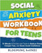 Social Anxiety Workbook for Teens: 10-Minute Activities and Tools to Reduce Stress, Conquer Fear, and Boost Social Confidence by Blooming Minds