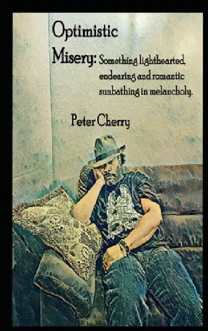 Optimistic Misery: Optimistic Misery by Peter Cherry