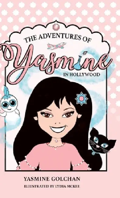 The Adventure of Yasmine in Hollywood by Yasmine Golchan, Lydia McKee