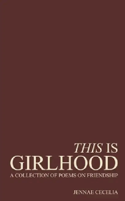 This Is Girlhood by Jennae Cecelia