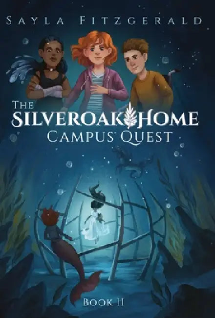 The Silver Oak Home: Campus Quest by Sayla Fitzgerald, Nathalie Kranich