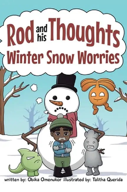 Winter Snow Worries: A Story for Kids About Self-Regulating Emotions, Managing Thoughts, and Making Better Decisions (Rod and his Thoughts Series) by Obika Omenukor
