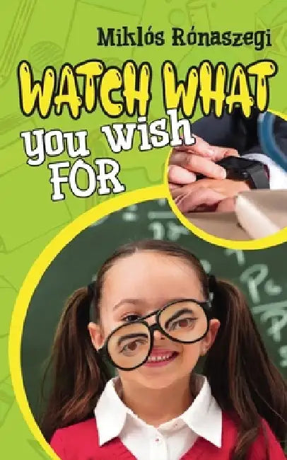 Watch What You Wish For by Miklós Rónaszegi