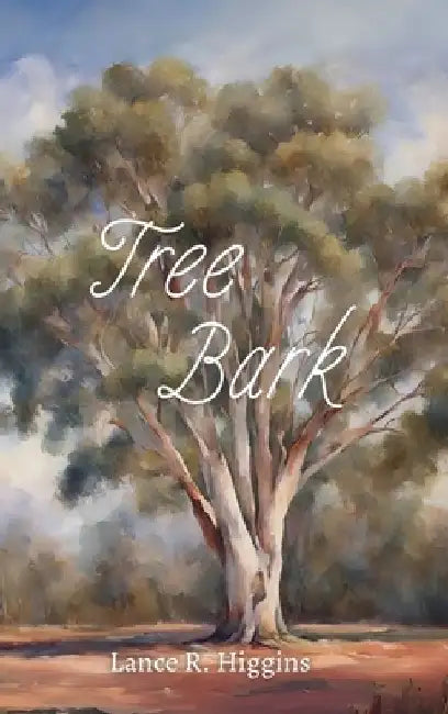 Tree Bark: The Hardcover Edition by Lance R. Higgins