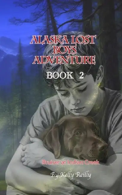 Alaska Lost Boys Book 2 by S Kelly Reilly