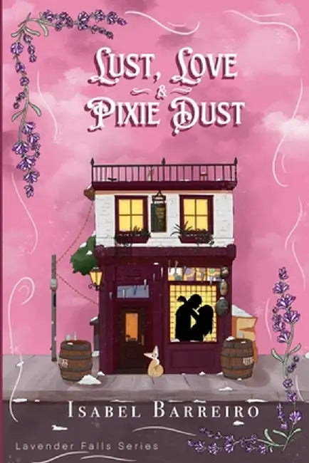 Lust, Love & Pixie Dust by Isabel Barreiro