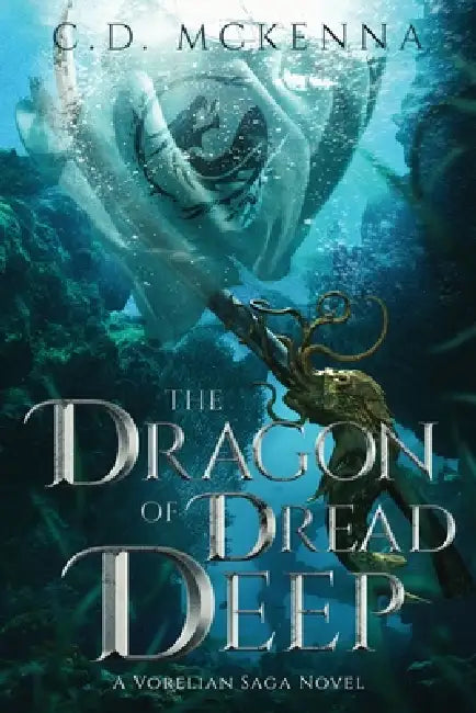 The Dragon of Dread Deep, a Gritty and Dark Pirate Epic Fantasy by C. D. McKenna