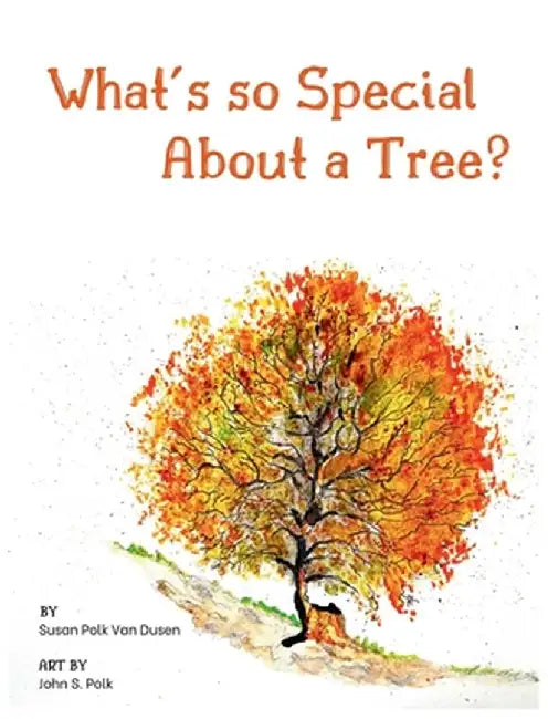 What's so Special About a Tree? by Susan Polk Van Dusen