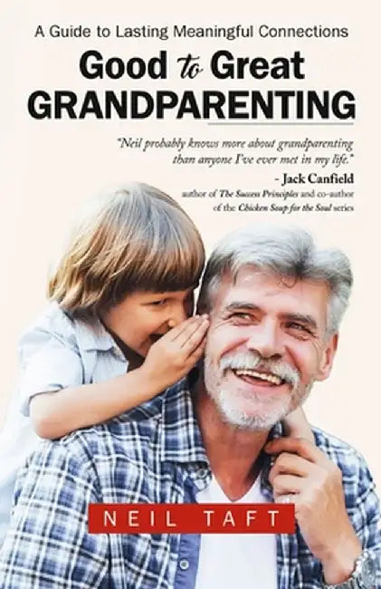 Good To Great Grandparenting by Neil Taft