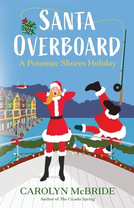 Santa Overboard: A Potomac Shores Holiday by Carolyn McBride