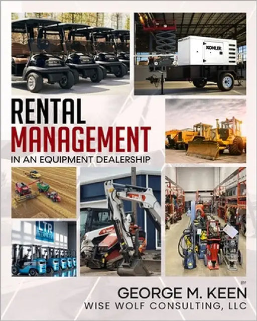 Rental Management in an Equipment Dealership by Keen, George M.