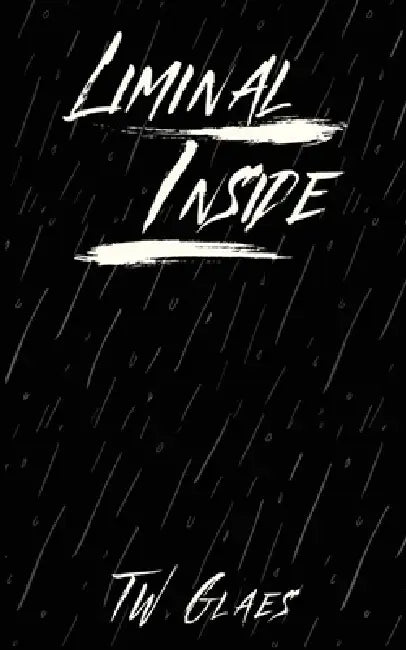 Liminal Inside: An illustrated poetry collection for healing and mental health by T. W. Glaes