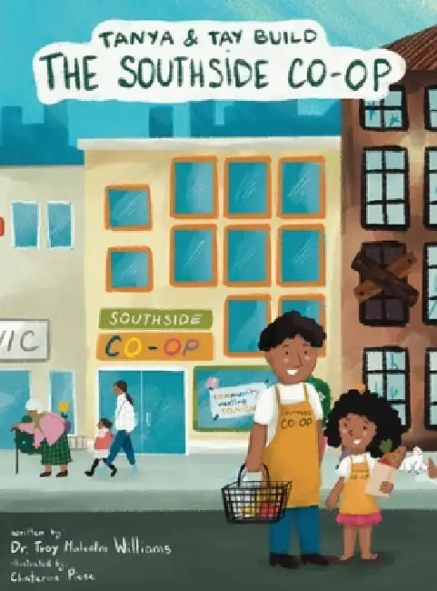 Tanya & Tay Build the Southside Co-Op by Troy M. Williams