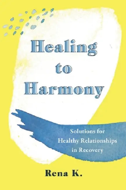 Healing to Harmony by Rena K