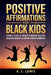 Positive Affirmations for Black Kids- Powerful Stories to Strengthen Emotional Resilience, Celebrate Identity and Inspire a Growth Mindset by K. C. Lewis
