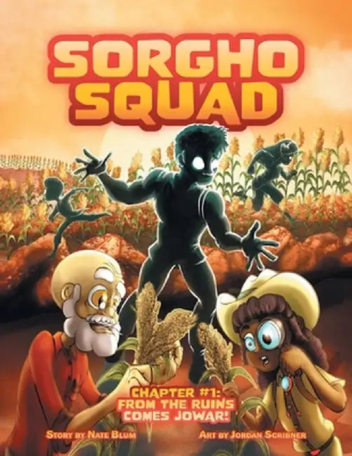 Sorgho Squad: Chapter #1: From the Ruins Comes Jowar! by Blum, Nate